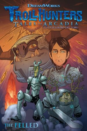 TROLLHUNTERS TALES OF ARCADIA THE FELLED TP [9781506702902] *DMC*