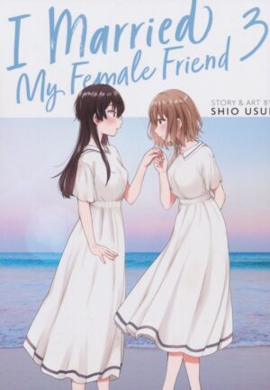 I MARRIED MY FEMALE FRIEND VOL 03 TP [9798888438527] *IN STOCK SALE*