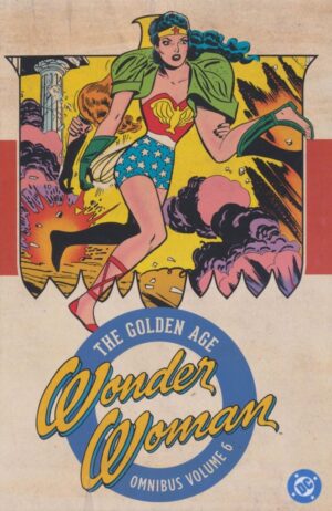 WONDER WOMAN THE GOLDEN AGE OMNIBUS VOL 06 HC [9781779525970] *IN STOCK SALE*