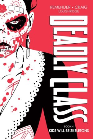 DEADLY CLASS DELUXE EDITION VOL 04 KIDS WILL BE SKELETONS HC [9781534326057] ISSUE ** 48H **