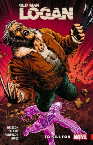 WOLVERINE OLD MAN LOGAN VOL 08 TO KILL FOR TP [9781302910952] *IN STOCK SALE*