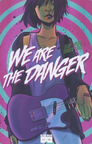 WE ARE THE DANGER VOL 01 TP [9781628752267] *IN STOCK SALE*