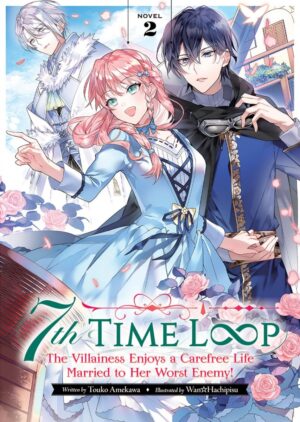 7TH TIME LOOP THE VILLAINESS ENJOYS A CAREFREE LIFE MARRIED TO HER WORST ENEMY LIGHT NOVEL VOL 02 TP [9781638583943] *IMPORT FROM USA*
