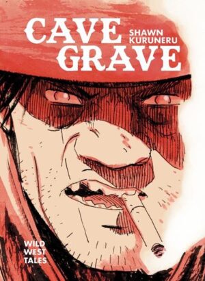 CAVE GRAVE WILD WEST TALES HC [9798894880181] *IMPORT FROM USA*