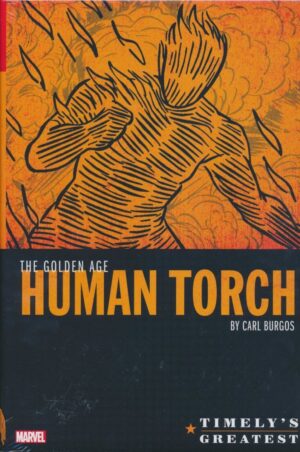 TIMELYS GREATEST THE GOLDEN AGE HUMAN TORCH OMNIBUS HC [STANDARD] [9781302919337] **DAMAGE SALE**